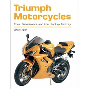 Triumph Motorcycles - Their Renaissance and the Hinckley Factory
