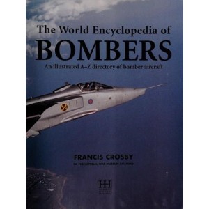 Bombers - An Illustrated History of Bomber Aircraft, Their Origins and Evolution