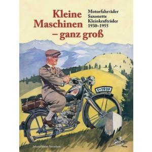 Kleine Maschinen ganz groß - Motorfarräder Saxonette 1930 bis 1955