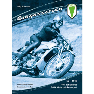 Siegesserien - Vier Jahrzehnte DKW Motorrad-Rennsport