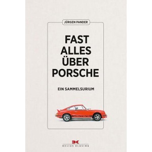 Fast alles über Porsche - Ein Sammelsurium