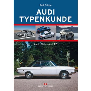 Audi Typenkunde 2 - Audi 100 bis Audi R8