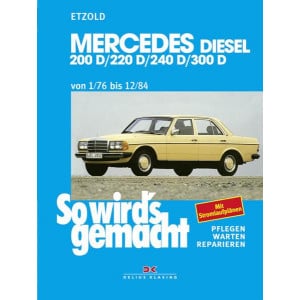 Mercedes 200 D/220 D/240 D/300 D 1/76 bis 12/84 - Reparaturbuch