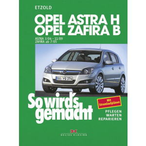 Opel Astra H 3/04-11/09, Opel Zafira B 7/05-11/10 - Reparaturbuch