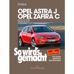 Opel Astra J von 12/09 bis 9/15, Opel Zafira C ab 1/12 - Reparaturbuch