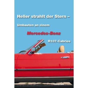 Heller strahlt der Stern - Umbauten an einem Mercedes-Benz R107 Cabrio