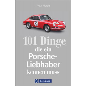 101 Dinge, die ein Porsche-Liebhaber kennen muss