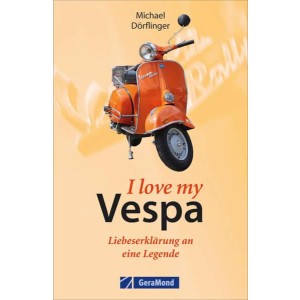 I love my Vespa – Liebeserklärung an eine Legende