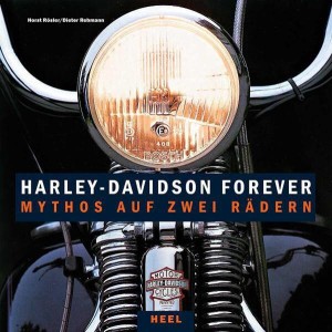 Harley-Davidson forever - Mythos auf zwei Rädern