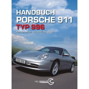 Handbuch 911 Typ 996 - Alle Varianten von 1997 bis 2006