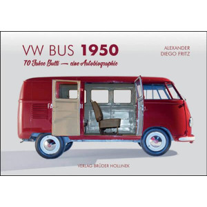 VW Bus 1950 - 70 Jahre Bulli - Eine Autobiographie