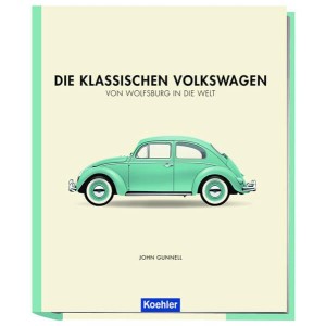 Die klassischen Volkswagen - Von Wolfsburg in die Welt