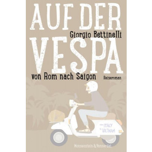 Auf der Vespa ... von Rom nach Saigon