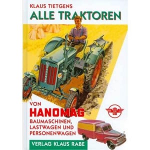 Alle Traktoren von Hanomag - Typen und Daten - Baumaschinen, LKW und PKW