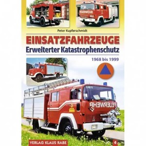 Einsatzfahrzeuge Erweiterter Katastrophenschutz 1968 bis 1999 - Band 4
