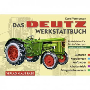 Das Deutz Werkstattbuch - vom F1M 414 bis DX 8.30