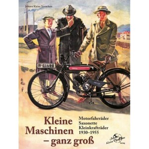 Kleine Maschinen ganz groß - Motorfarräder Saxonette 1930 bis 1955