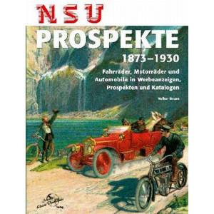 NSU Prospekte von 1873 bis 1930 - Fahrräder, Motorräder und Automobile