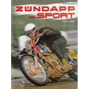 Zündapp - Der Sport von 1921 bis 1984