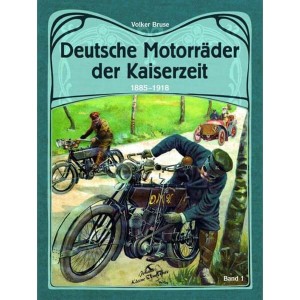 Deutsche Motorräder der Kaiserzeit 1885-1918 - Band 1