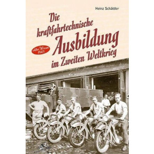 Die kraftfahrtechnische Ausbildung im Zweiten Weltkrieg