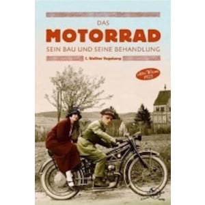 Das Motorrad - Sein Bau und seine Behandlung