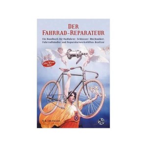 Der Fahrrad Reparateur - Ein Handbuch für Radfahrer und Werkstätten