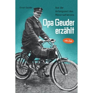 Opa Geuder erzählt - Aus der Anfangszeit des Motorradfahrens