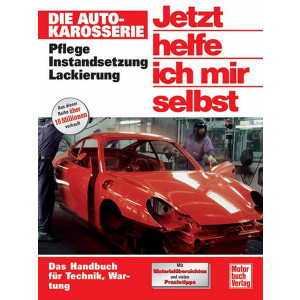 Die Autokarosserie - Pflege - Instandsetzung - Lackierung