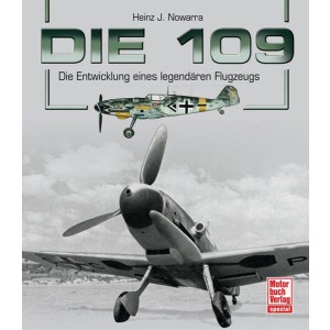 Die 109 - Die Entwicklung eines legendären Flugzeugs