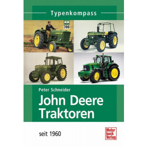 John Deere - Traktoren seit 1960 Typenkompass