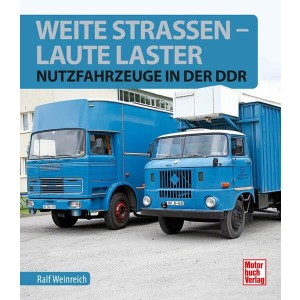 Weite Straßen, laute Laster - Nutzfahrzeuge in der DDR
