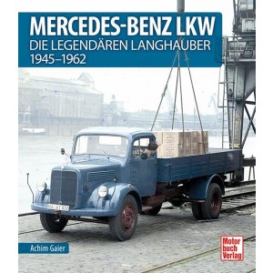 Mercedes-Benz LKW - Die legendären Langhauber 1945-1962