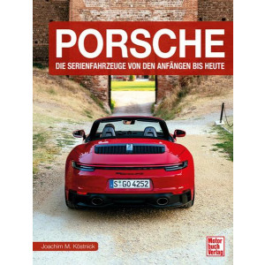 Porsche - Die Serienfahrzeuge von den Anfängen bis heute