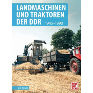 Landmaschinen und Traktoren der DDR - 1945-1990