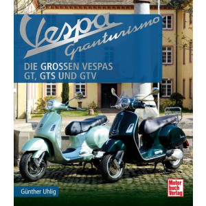 Vespa Granturismo - Die großen Vespas: GT, GTS und GTV