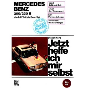 Mercedes 200/230 E Juli '80 bis Dez. '84 Reparaturbuch