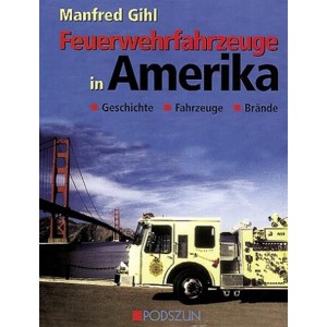 Feuerwehrfahrzeuge in Amerika - Geschichte, Fahrzeuge, Brände