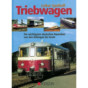 Triebwagen - die wichtigsten deutschen Baureihen von den Anfängen bis heute
