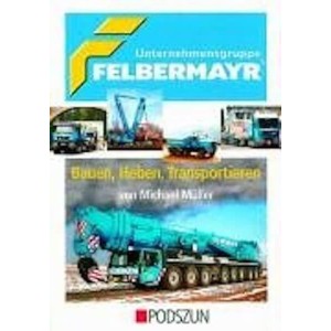 Unternehmensgruppe Felbermayr - Bauen, Heben und Transportieren