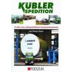Kübler Spedition - 75 Jahre eines außergewöhnlichen Transportunternehmens