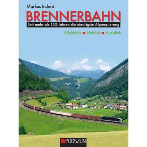 Brennerbahn - Seit mehr als 150 Jahren die niedrigste Alpenquerung
