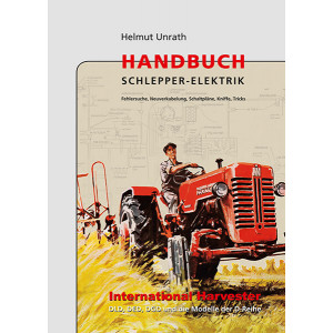 Handbuch Schlepper-Elektrik International Harvester Baureihe DLD, DED, DGD und die Modelle der D-Reihe