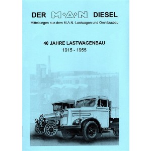 Der M.A.N. Diesel, Mitteilungen aus dem M.A.N.-Lastwagen und Omnibusbau, 40 Jahre Lastwagenbau 1915 - 1955