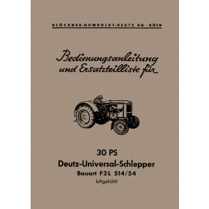 Deutz F2L514/54 - 30 PS Universal-Schlepper Betriebsanleitung und Ersatzteilkatalog