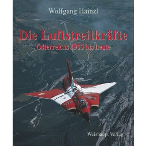 Die Luftstreitkräfte Österreichs 1955 bis heute