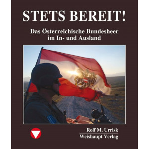 Stets bereit! Das Österreichische Bundesheer im In- und Ausland
