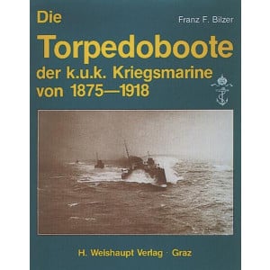 Die Torpedoboote der k.u.k. Kriegsmarine von 1875-1918