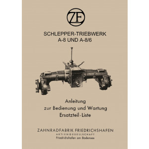 ZF A-8 und A-8/6 Schlepper-Triebwerk Betriebsanleitung und Ersatzteilkatalog
