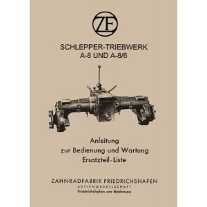 ZF A-8 und A-8/6 Schlepper-Triebwerk Betriebsanleitung und Ersatzteilkatalog